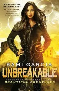 «Unbreakable» by Kami Garcia