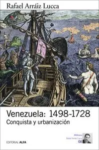 «Venezuela: 1498-1728» by Rafael Arraiz Lucca