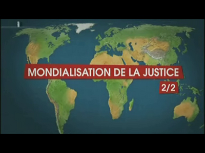 (2010) Le dessous des cartes : Mondialisation de la justice (2 sur 2)