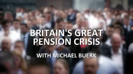 Ch5. - Britain's Great Pension Crisis with Michael Buerk (2019)
