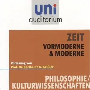 «Uni Auditorium - Philosophie/Kulturwissenschaft: Zeit. Vormoderne & Moderne» by Karlheinz A. Geißler