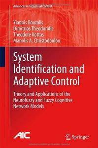 System Identification and Adaptive Control: Theory and Applications of the Neurofuzzy and Fuzzy Cognitive Network Models (Repos