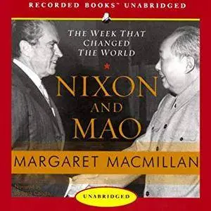 Nixon and Mao: The Week That Changed the World [Audiobook]