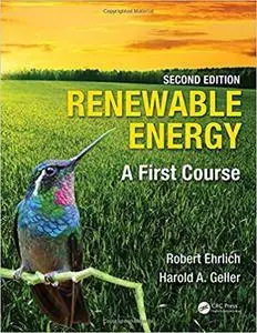 Renewable Energy, Second Edition: A First Course, 2nd Edition