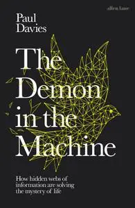 The Demon in the Machine: How Hidden Webs of Information Are Finally Solving the Mystery of Life