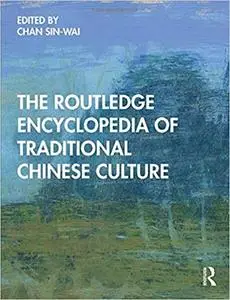 The Routledge Encyclopedia of Traditional Chinese Culture