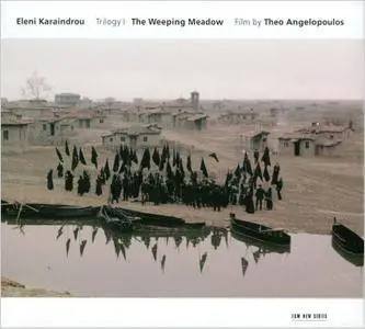 Eleni Karaindrou - Trilogy: The Weeping Meadow (Film by Theo Angelopoulos) (2004)