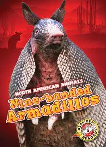 Nine-banded Armadillos (North American Animals: Blastoff Readers, Level 3)