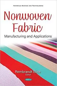 Nonwoven Fabric: Manufacturing and Applications