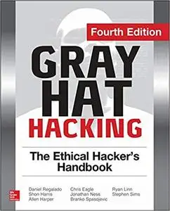 Gray Hat Hacking The Ethical Hacker's Handbook, Fourth Edition