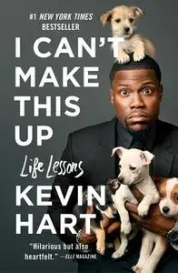 «I Can't Make This Up: Life Lessons» by Kevin Hart