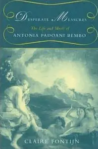 Desperate Measures: The Life and Music of Antonia Padoani Bembo (repost)