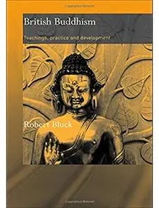 British Buddhism Teachings, Practice and Development