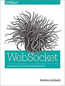 WebSocket: Lightweight Client-Server Communications (Repost)