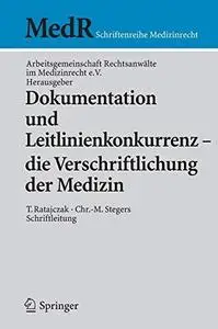 Dokumentation und Leitlinienkonkurrenz - die Verschriftlichung der Medizin (MedR Schriftenreihe Medizinrecht) (German Edition)