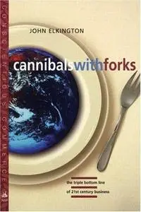 Cannibals With Forks: The Triple Bottom Line of 21st Century Business