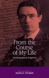 «From the Course of My Life» by Rudolf Steiner