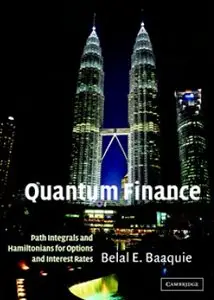 "Quantum Finance. Path Integrals and Hamiltonians for Options and Interest Rates" by Belal E. Baaquie