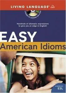 Easy American Idioms: Hundreds of Idiomatic Expressions to Give You an Edge in English (repost)