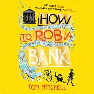 «How to Rob a Bank» by Tom Mitchell