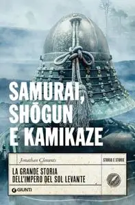 Jonathan Clements - Samurai, shogun e kamikaze