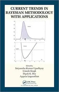 Current Trends in Bayesian Methodology with Applications