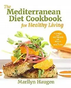The Mediterranean Diet Cookbook for Healthy Living: 115 Fresh and Easy Recipes with 28 Days of Meal Plans
