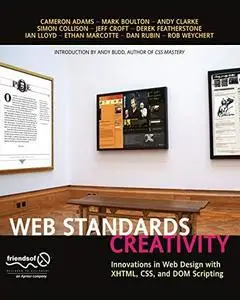 Web Standards Creativity: Innovations in Web Design with XHTML, CSS, and DOM Scripting