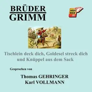 «Tischlein deck dich, Goldesel streck dich und Knüppel aus dem Sack» by Gebrüder Grimm