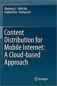 Content Distribution for Mobile Internet A Cloud-based Approach (Repost)