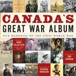 Canada's Great War Album: Our Memories of the First World War
