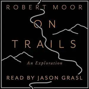 On Trails: An Exploration [Audiobook]