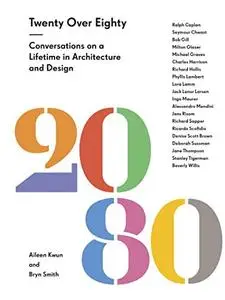 Twenty Over Eighty: Conversations on a Lifetime in Architecture and Design