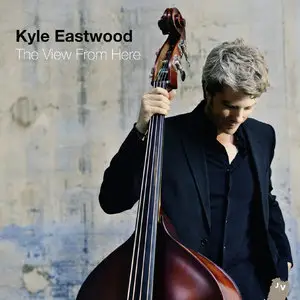 Kyle Eastwood - The View From Here (2013)