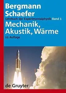 Bergmann, Schaefer. Lehrbuch der Experimentalphysik, Band 1: Mechanik, Akustik, Waerme