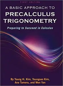 A Basic Approach to Precalculus Trigonometry: Preparing to Succeed in Calculus (Repost)
