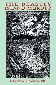 «The Beastly Island Murder» by Carol W. Hazelwood