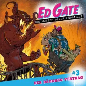 «Ed Gate - Die Mutter aller Hörspiele - Folge 3: Der Dämonen-Vertrag» by Dennis Kassel