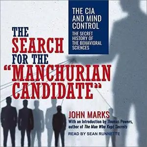 The Search for the "Manchurian Candidate": The CIA and Mind Control: The Secret History of the Behavioral Sciences [Audiobook]