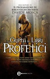 Davide Mosca - La cripta dei libri profetici (Repost)
