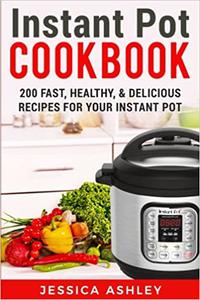 Instant Pot Cookbook: An Ultimate Guide To The New Electric Pressure Cooker