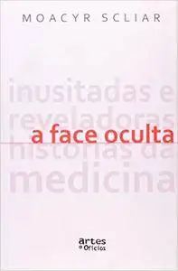 A face oculta: Inusitadas e reveladoras historias da medicina