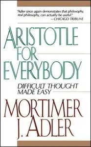 «Aristotle for Everybody» by Mortimer J. Adler