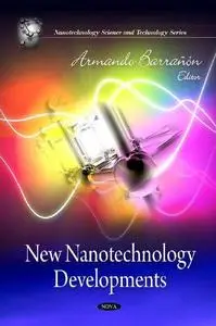 New Nanotechnology Developments (Nanotechnology Science and Technology)