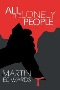 «All the Lonely People» by Martin Edwards