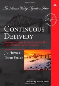 Continuous Delivery: Reliable Software Releases through Build, Test, and Deployment Automation (repost)