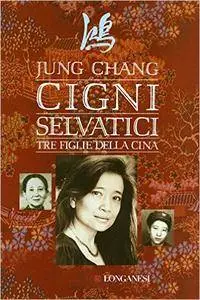 Jung Chang - Cigni selvatici Tre figlie della Cina