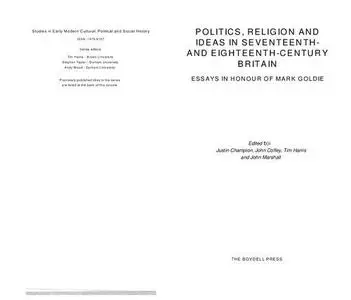 Politics, Religion and Ideas in Seventeenth- and Eighteenth-Century Britain: Essays in Honour of Mark Goldie (Studies in Early