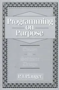 Programming on Purpose: Essays on Programming Design