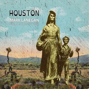 Mark Lanegan - Houston: Publishing Demos (2015)